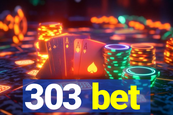 303 bet